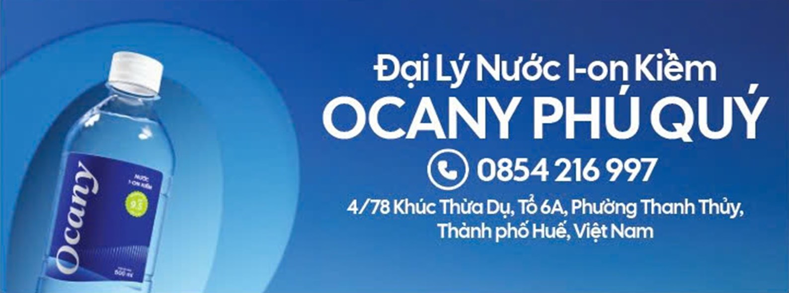 Đại lý nước i-on kiềm Ocany Phú Quý tại Huế - hotline 0854 216 997, địa chỉ 4/78 Khúc Thừa Dụ, Tổ 6A, Phường Thanh Thủy, TP. Huế